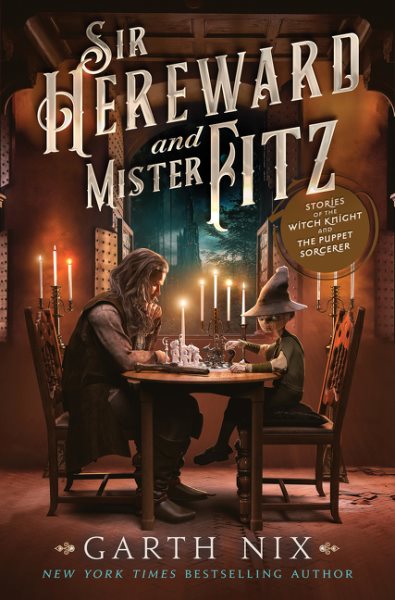 Sir Hereward and Mister Fitz : stories of the witch king and the puppet sorcerer / Garth Nix.