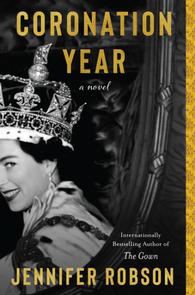 Coronation year: a novel / Jennifer Robson.