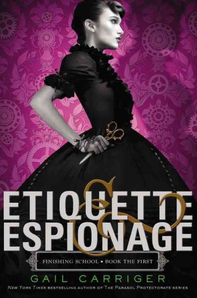 Etiquette & espionage / Gail Carriger