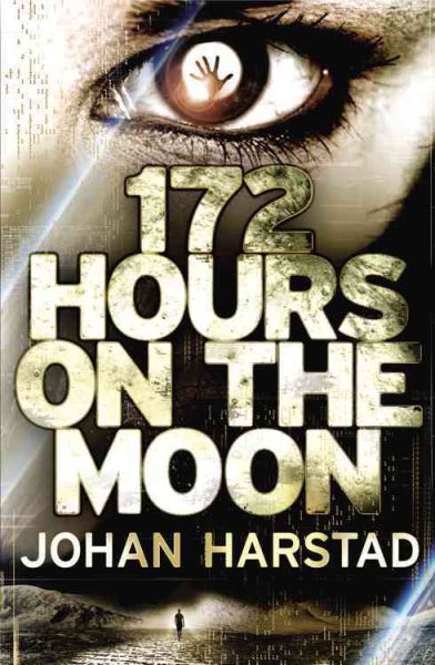 172 hours on the moon / Johan Harstad