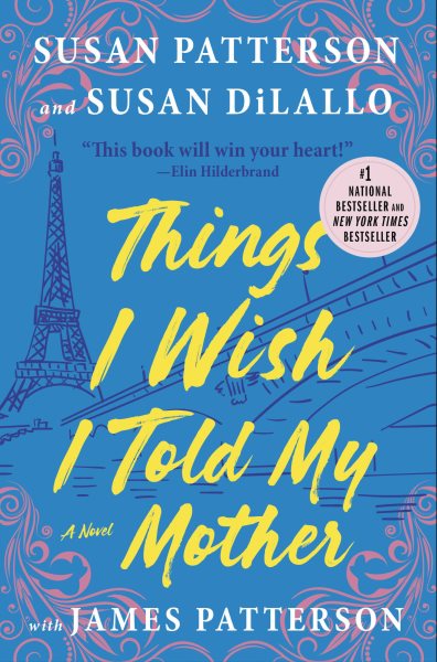 Things I wish I told my mother / Susan Patterson and Susan DiLallo with James Patterson.