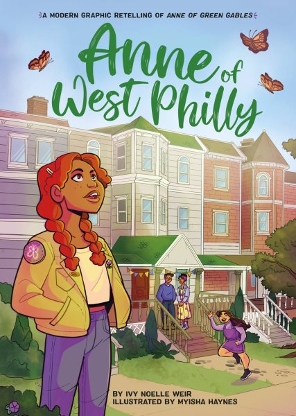 Anne of West Philly : a modern graphic retelling of Anne of Green Gables / by Ivy Noelle Weir illustrated by Myisha Haynes