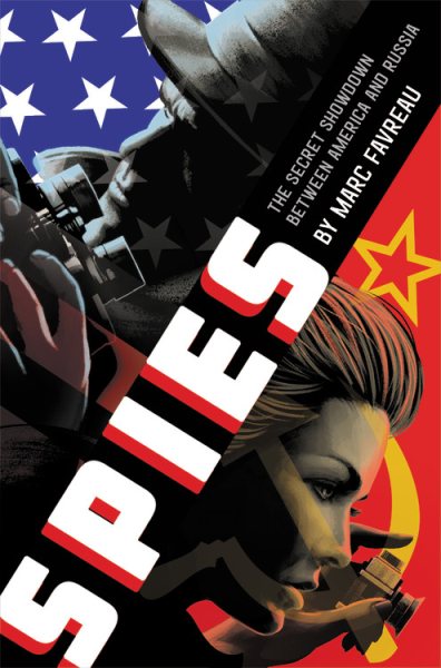 Spies : the secret showdown between America and Russia / Marc Favreau.