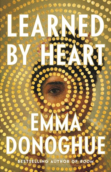 Learned by heart / Emma Donoghue.