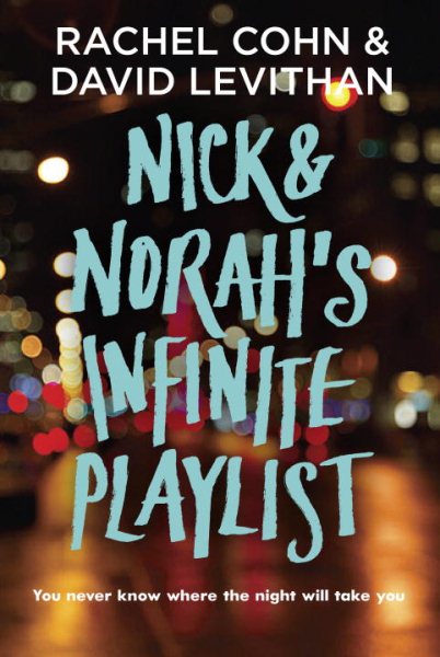 Nick & Norah's infinite playlist / Rachel Cohn & David Levithan.