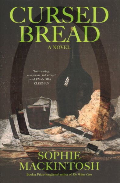 Cursed bread : a novel / Sophie Mackintosh.