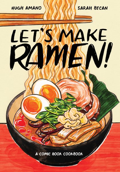 Let's make ramen! : a comic book cookbook / Hugh Amano and Sarah Becan.
