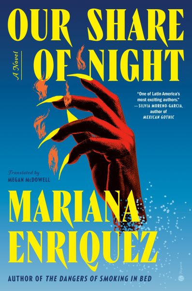 Our share of night : a novel / Mariana Enriquez translated by Megan McDowell.