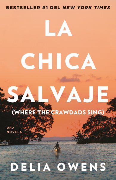 La chica salvaje : una novela / Delia Owens traducción de Lorenzo F. Díaz.