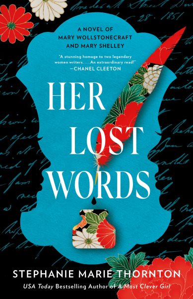 Her lost words : a novel of Mary Wollstonecraft and Mary Shelley / Stephanie Marie Thornton.