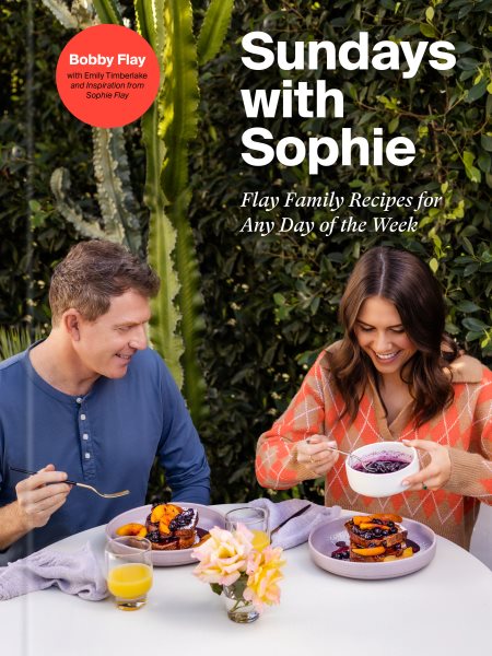 Sundays with Sophie : Flay family recipes for any day of the week / Bobby Flay with Emily Timberlake and inspiration from Sophie Flay photographs by Ed Anderson.