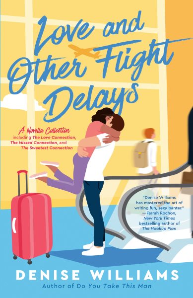 Love and other flight delays / Denise Williams.