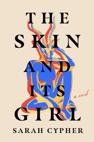The skin and its girl : a novel / Sarah Cypher.