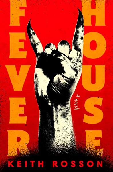 Fever house : a novel / Keith Rosson.