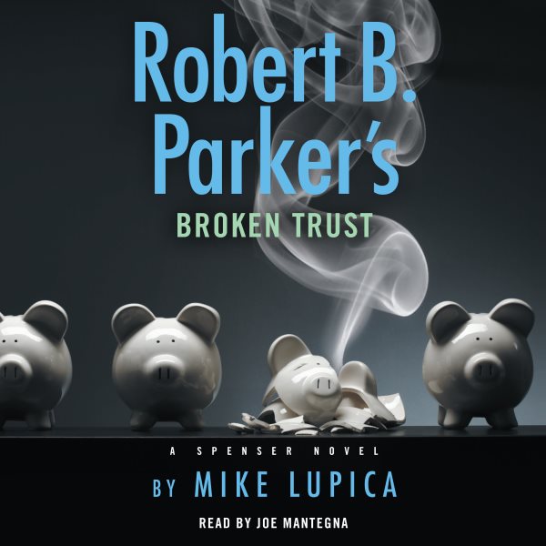 Robert B. Parker's Broken Trust [sound recording] / Mike Lupica.