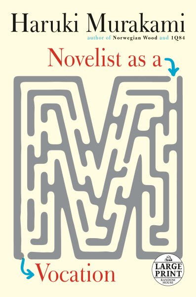 Novelist as a vocation / Haruki Murakami translated from the Japanese by Philip Gabriel and Ted Goossen.