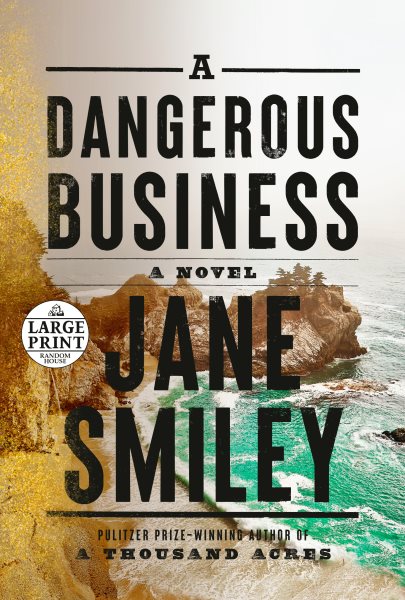 A dangerous business [large print] / Jane Smiley.