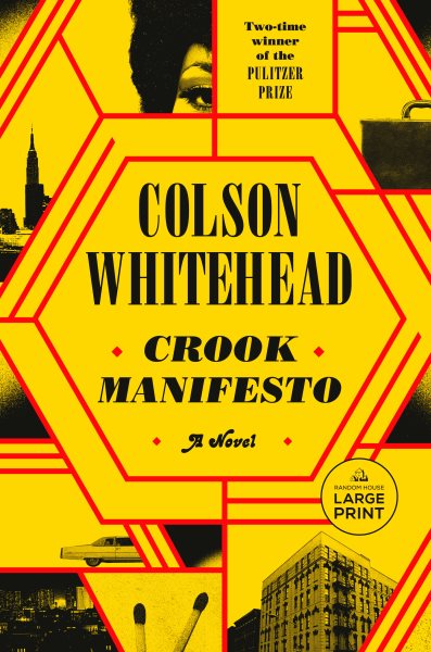 Crook manifesto [large print] : a novel / Colson Whitehead.