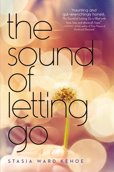 The sound of letting go / Stasia Ward Kehoe