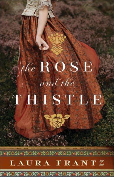 The rose and the thistle : a novel / Laura Frantz.