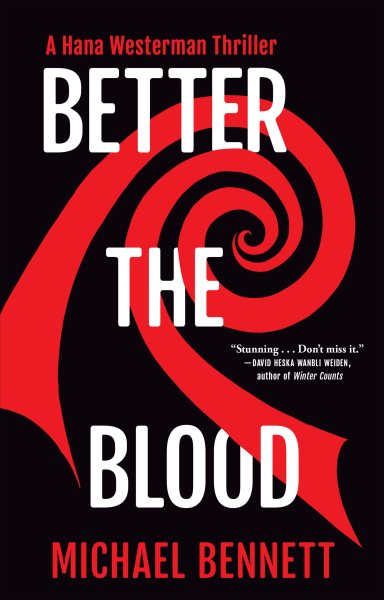 Better the blood : a Hana Westerman thriller / Michael Bennett.