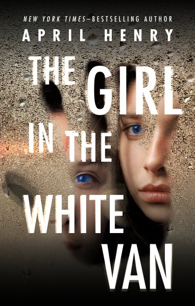 The girl in the white van / April Henry