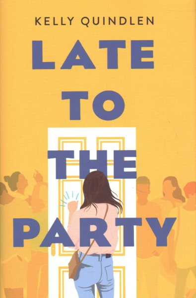 Late to the party / Kelly Quindlen.