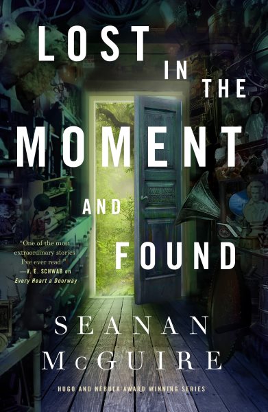 Lost in the moment and found / Seanan McGuire.