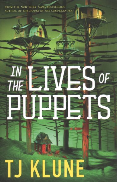 In the lives of puppets / TJ Klune.