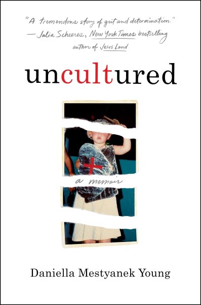 Uncultured : a memoir / Daniella Mestyanek Young with Brandi Larsen.