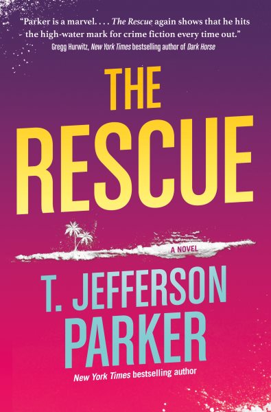 The rescue : a novel / T. Jefferson Parker.