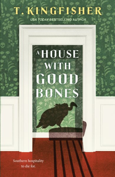 A house with good bones / T. Kingfisher.
