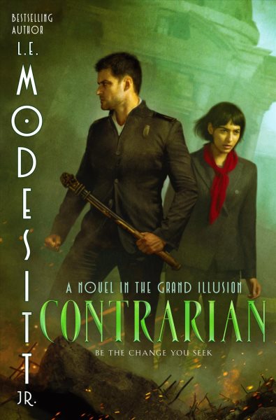 Contrarian : [A novel in the grand illusion] / L.E. Modesitt.