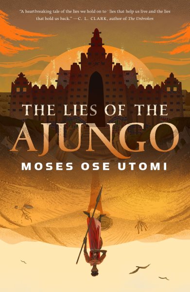 The lies of the Ajungo / Moses Ose Utomi.