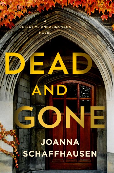 Dead and gone : a Detective Annalisa Vega novel / Joanna Schaffhausen.