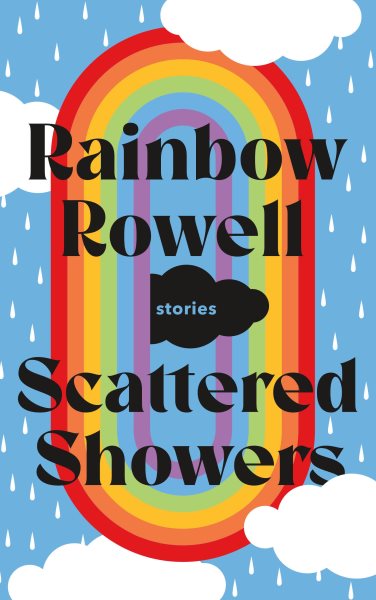 Scattered showers : stories / Rainbow Rowell with illustrations by Jim Tierney.