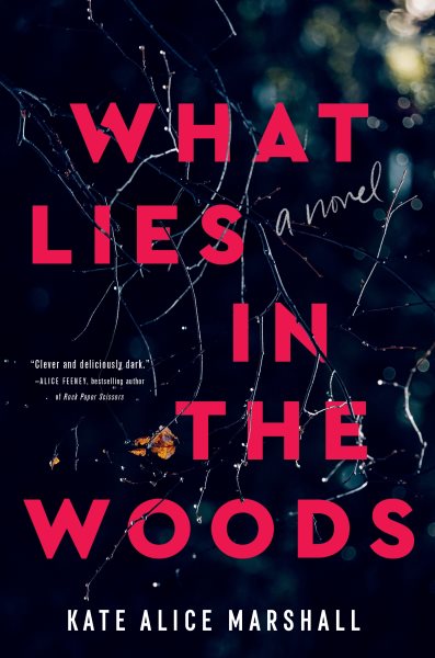 What lies in the woods / Kate Alice Marshall.