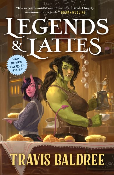 Legends & lattes : a novel of high fantasy and low stakes / Travis Baldree.