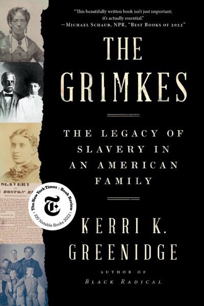 The Grimkes : the legacy of slavery in an American family / Kerri K. Greenidge.