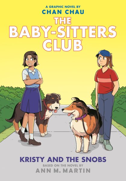 The babysitter's club. 10: Kristy and the snobs : a graphic novel / by Chan Chau with color by Braden Lamb, [based on the novel by Ann M. Martin].