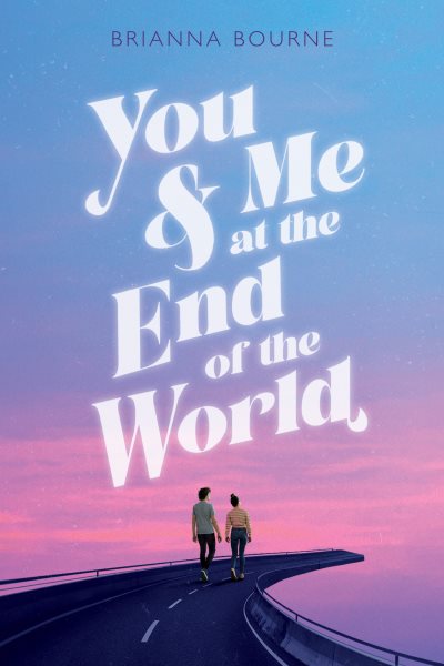You & me at the end of the world / Brianna Bourne