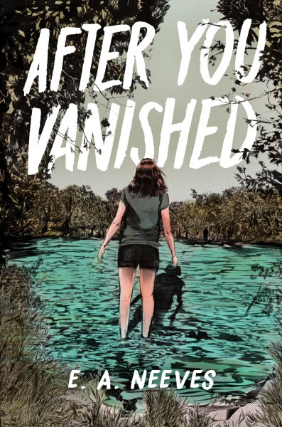 After you vanished / E. A. Neeves.