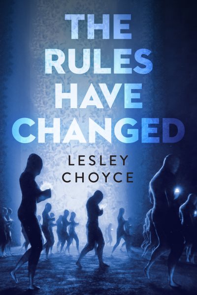 The rules have changed / Lesley Choyce.
