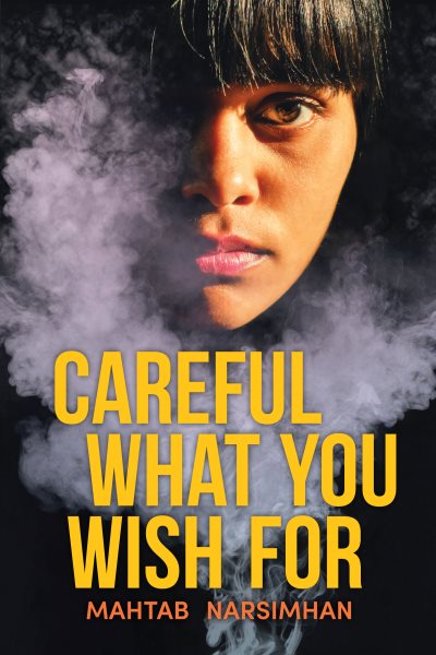 Careful what you wish for / Mahtab Narsimhan