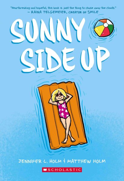 Sunny side up / Jennifer L. Holm & Matthew Holm with color by Lark Pien.