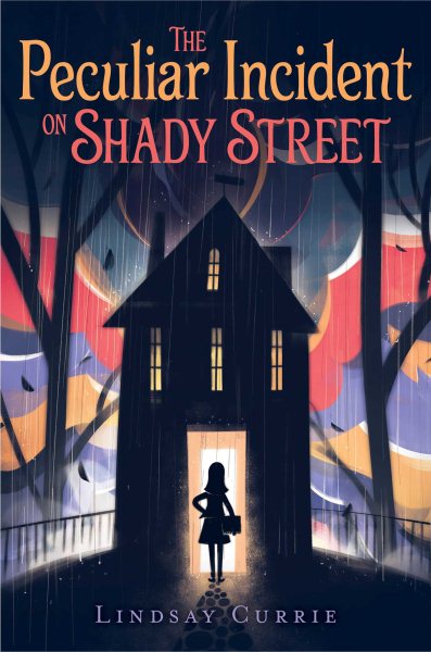 The peculiar incident on Shady Street / Lindsay Currie