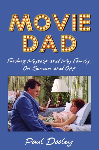 Movie dad : finding myself and my family, on screen and off / Paul Dooley.