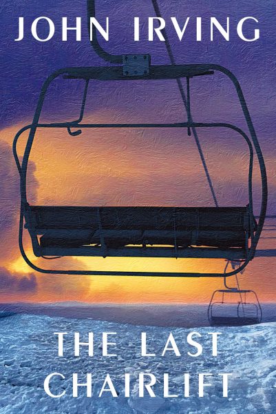 The last chairlift : a novel / John Irving.