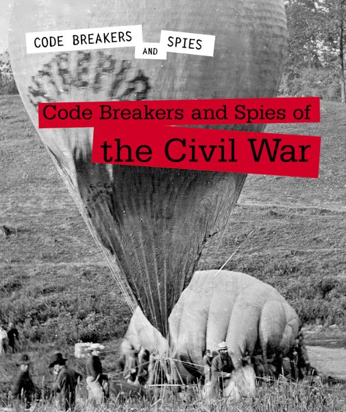 Code breakers and spies of the Civil War / Andrew Coddington