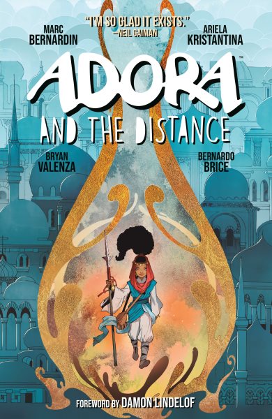 Adora and the distance / written by Marc Bernardin art by Ariela Kristantina colored by Bryan Valenza lettered and designed by Bernardo Brice cover art by Ariela Kristantina & Jessica Kholinne.